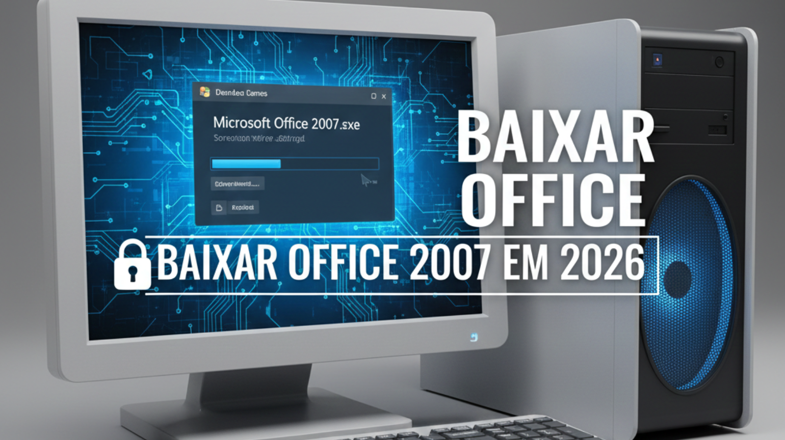 Baixar Microsoft Office 2007 em 2026: Guia Completo e Seguro para PCs Antigos