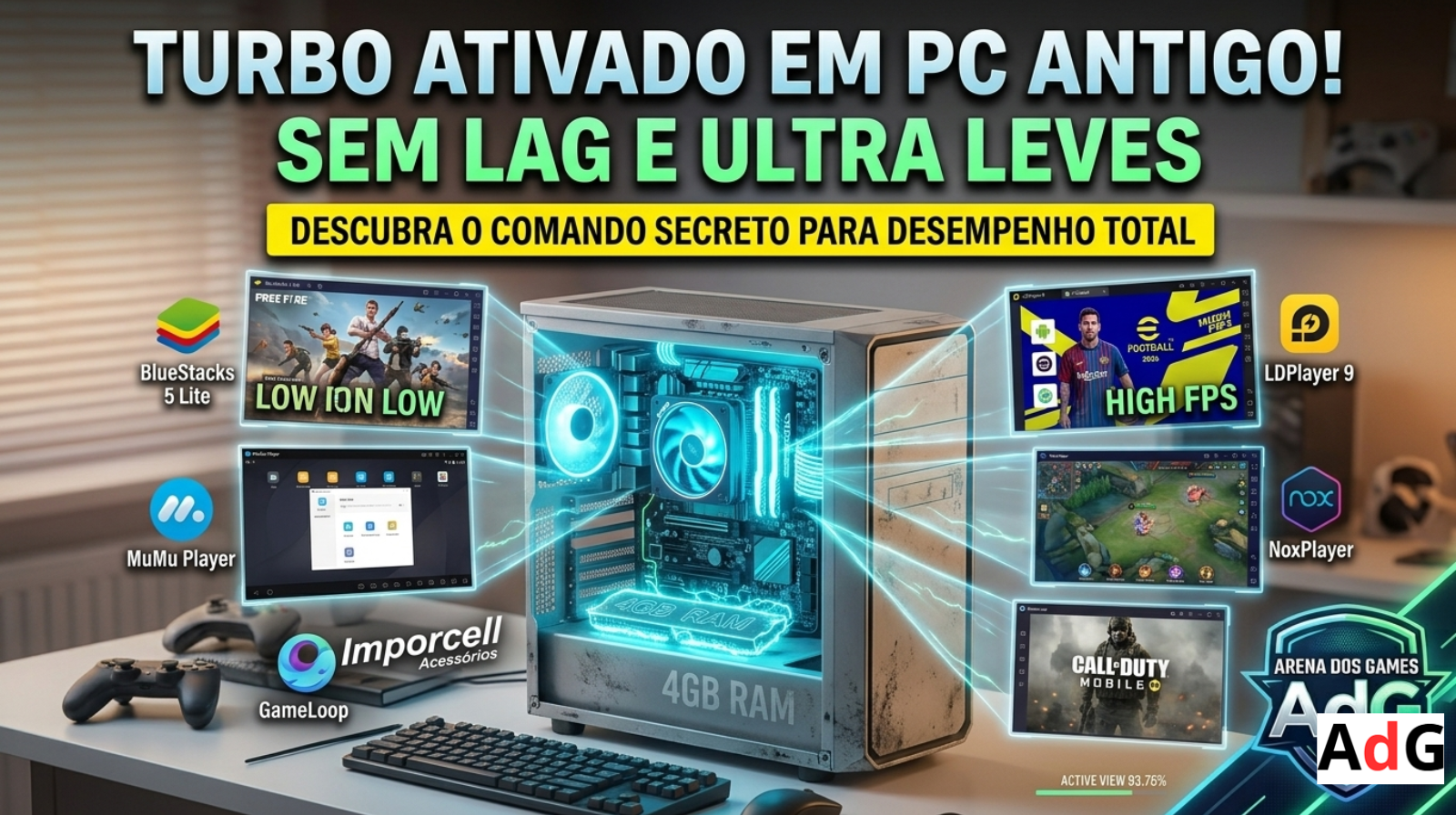 Uma imagem de capa para um blog post com o título 'Os 5 Melhores Emuladores de Android para PC Fraco em 2026 (Sem Lag e Leves)'. A imagem apresenta uma torre de PC desktop com painel de vidro translúcido, revelando componentes internos com iluminação neon azul e o texto '4GB RAM' gravado nos sticks de memória. Acima do PC, cinco telas holográficas semi-transparentes projetam imagens de emuladores rodando jogos populares: BlueStacks 5 Lite (Free Fire), LDPlayer 9 (eFootball 2026), MuMu Player, NoxPlayer e GameLoop (COD Mobile). Um banner amarelo flutuante diz 'O COMANDO SECRETO PARA DESEMPENHO TOTAL'. No canto inferior direito, o logo do Arena dos Games AdG (de image_52.png) está presente, com o pequeno texto abaixo: 'ACTIVE VIEW 93.75%'. A iluminação cool enfatiza a tecnologia e o desempenho.